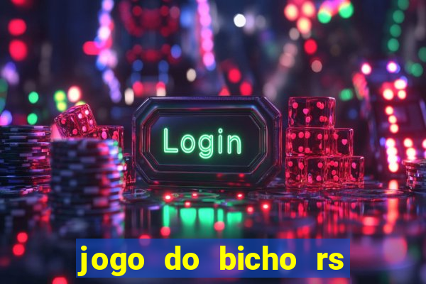 jogo do bicho rs resultado certo de hoje 14h 18h rs consulta